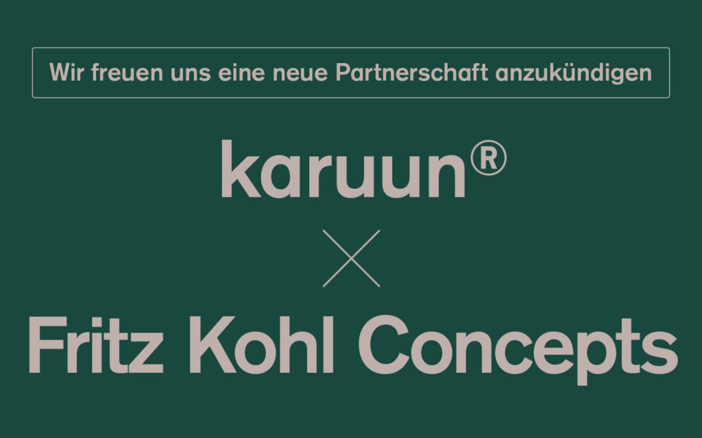 karuun® x Fritz Kohl Concepts karuun® x Fritz Kohl Concepts
